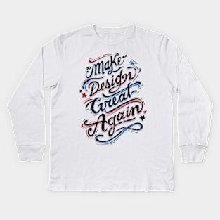 Make Design Great Again Kids Long Sleeve T-Shirt